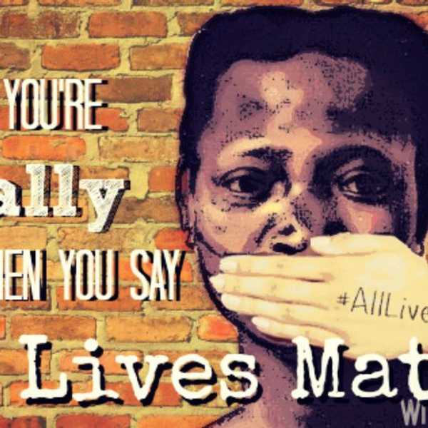 Why 'All Lives Matter' Doesn't Mean What It Claims