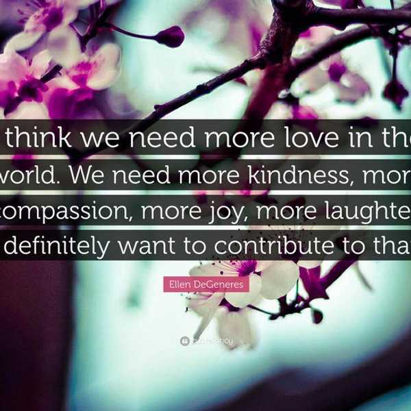 The World Needs More Kindness And Less Violence