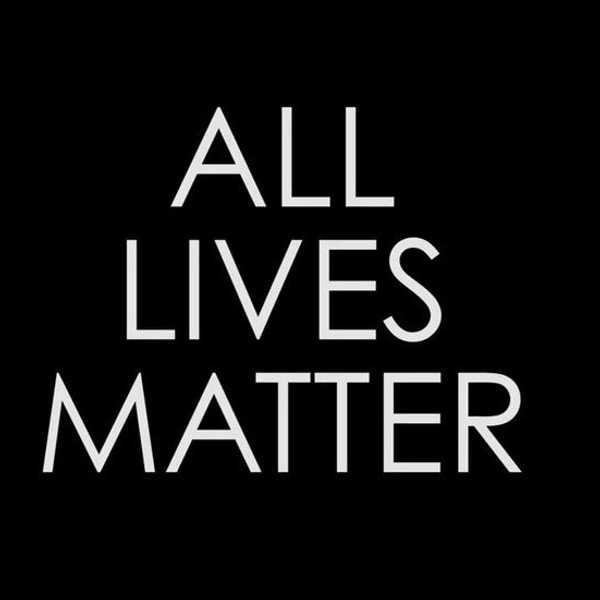 It's Time To Admit That All Lives Matter