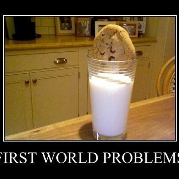 "First World Problems" That We Are Guilty Of Complaining About
