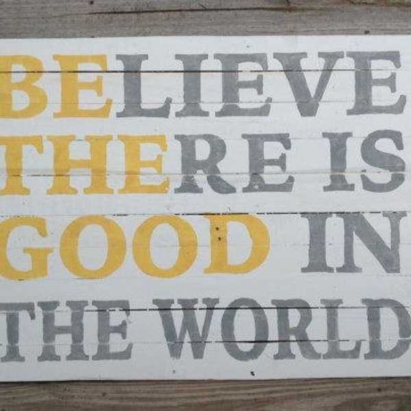 Be The Good In The World