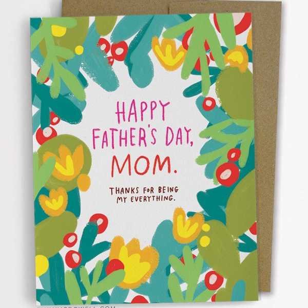 Happy Father's Day, Mom.