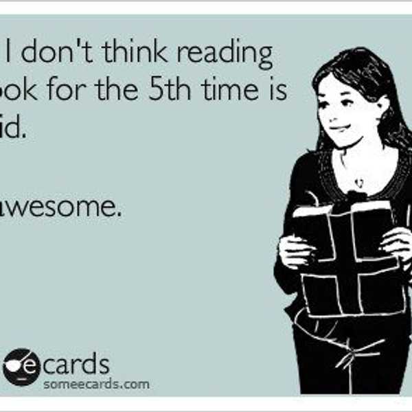 "Why Do You Re-Read A Story You Know The Ending To?"