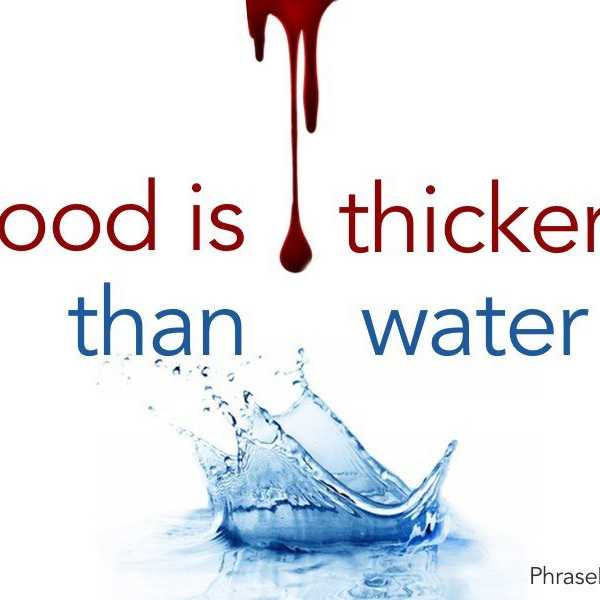 Why Blood Is Thicker Than Water