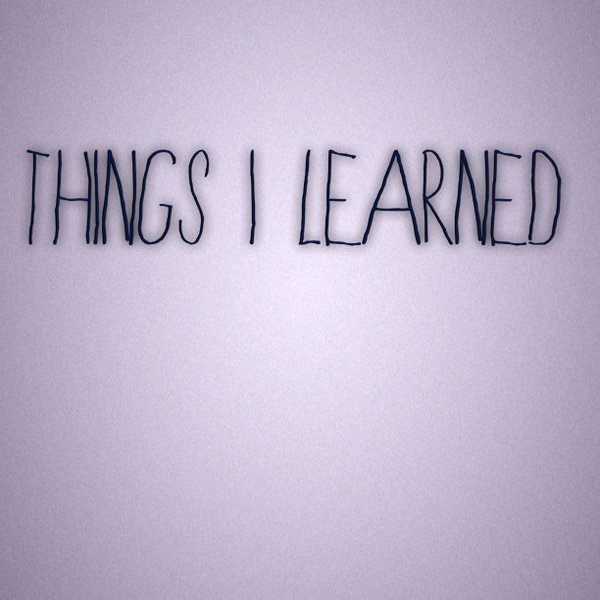 18 Thing I've Learned By 18