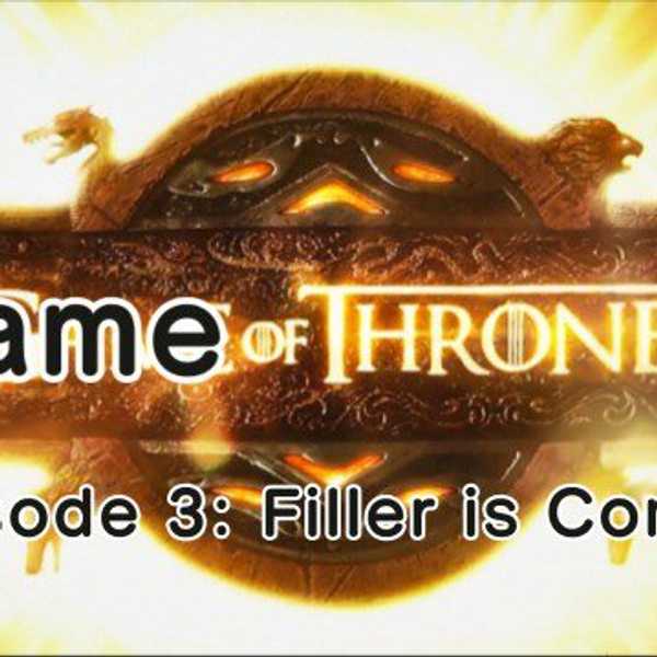 Shame of Thrones - Season 6, Episode 3: Filler is Coming