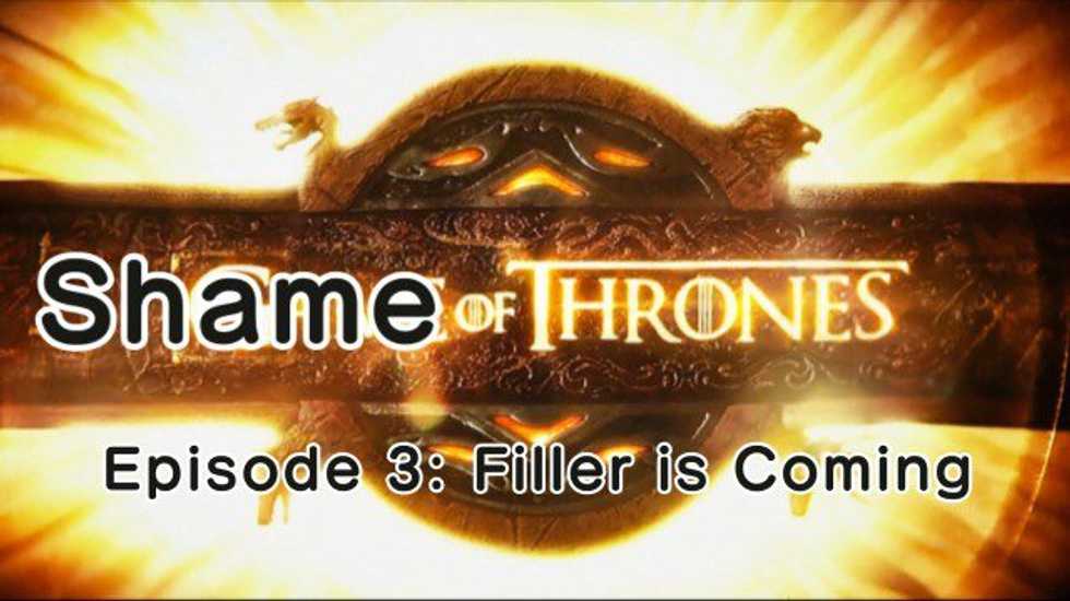 Shame of Thrones - Season 6, Episode 3: Filler is Coming
