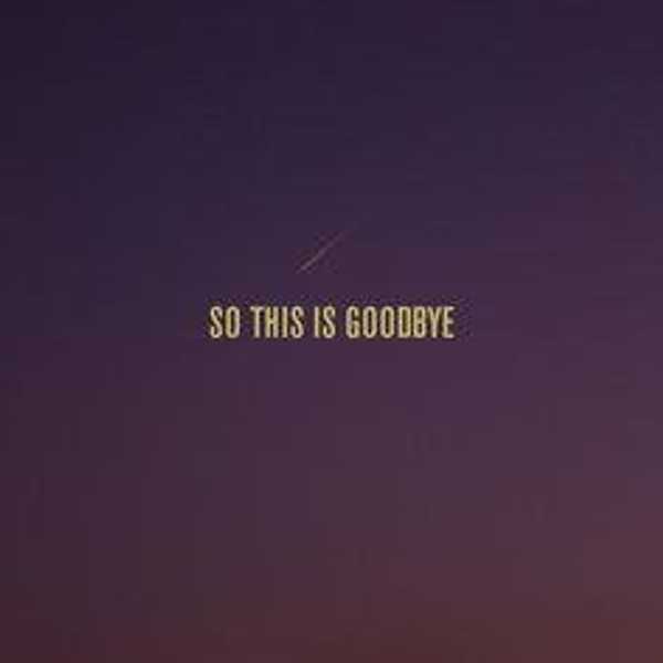 9 Reasons Saying Goodbye Is The Worst