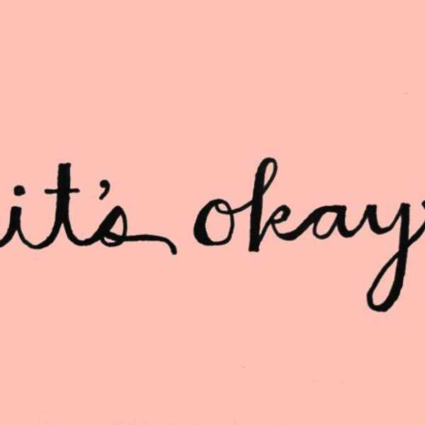19 Things I Wish Someone Told Me Were Okay