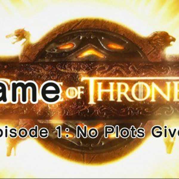 Shame of Thrones - Season 6, Episode 1: No Plots Given