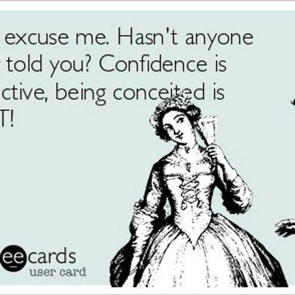 Confident Vs. Conceited