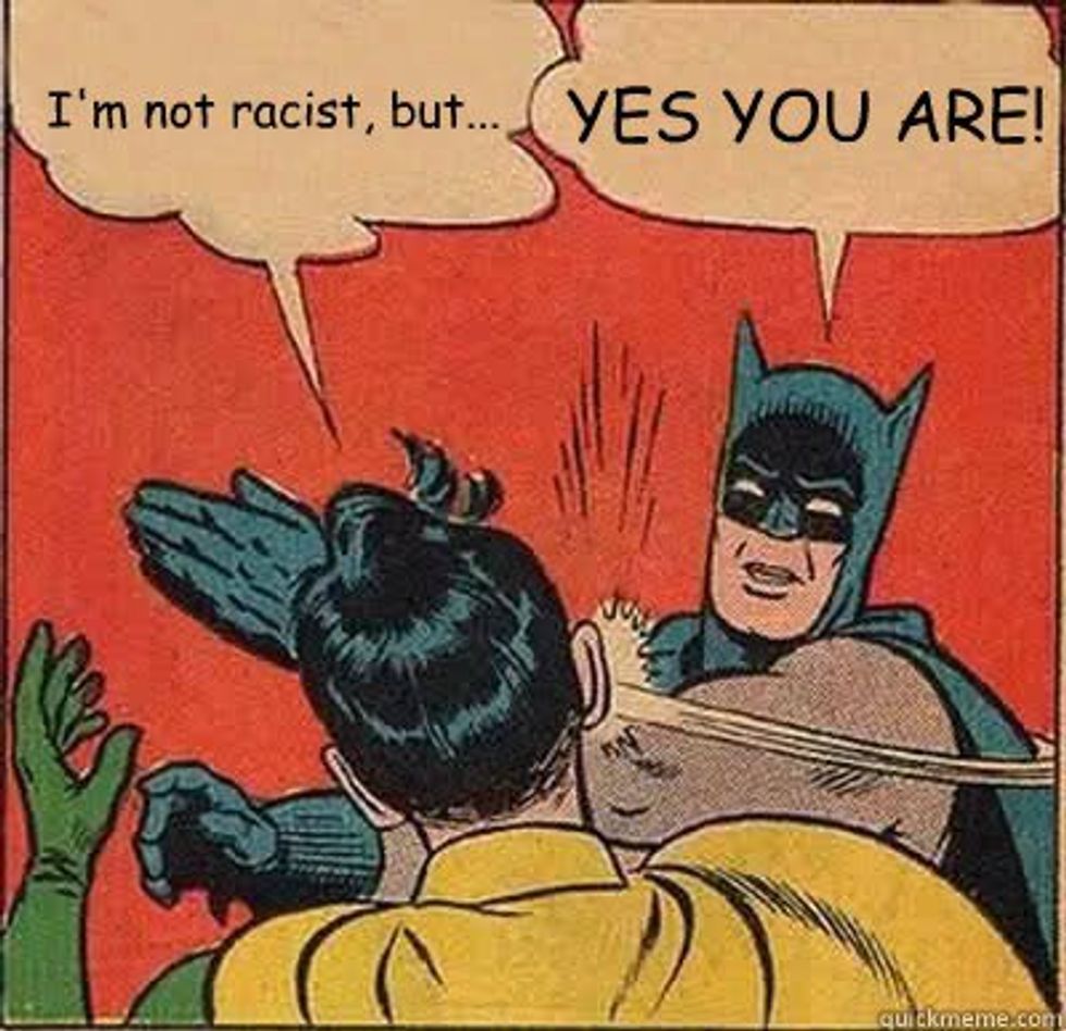 Yes, You Are A Racist