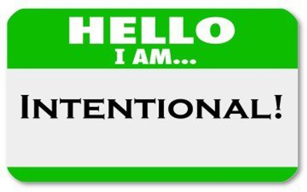 Being More Intentional Takes Effort, But It Will Change Your Life