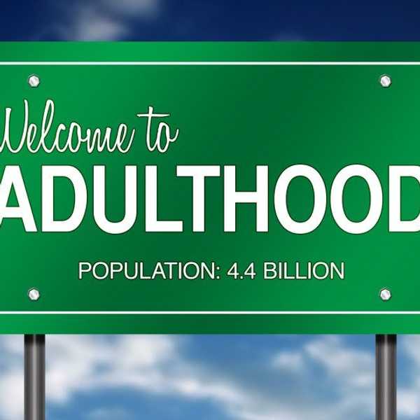 12 Reasons Why Becoming An Adult Is Terrifying