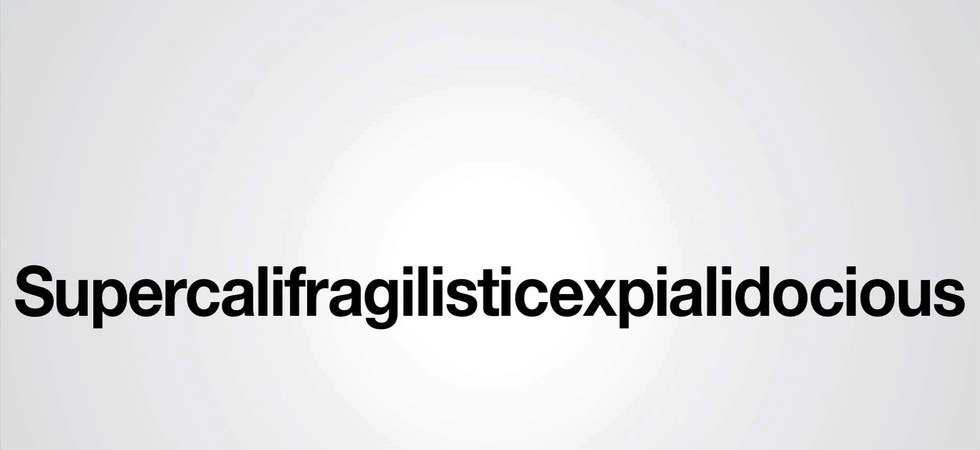 Supercalifragilisticexpialidocious