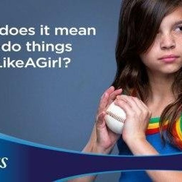 Why The "Like A Girl" Campaign Matters
