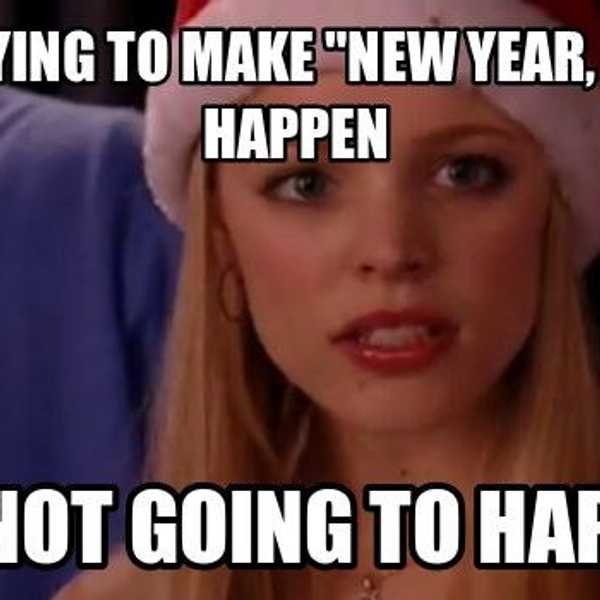 "New Year, New Me" Is Not A Ridiculous Saying