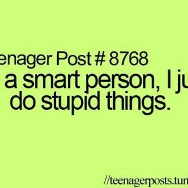 Stupid Things I Did As A Teenager