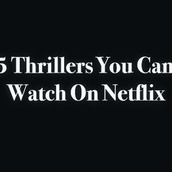 5 Thrillers You Can Watch On Netflix