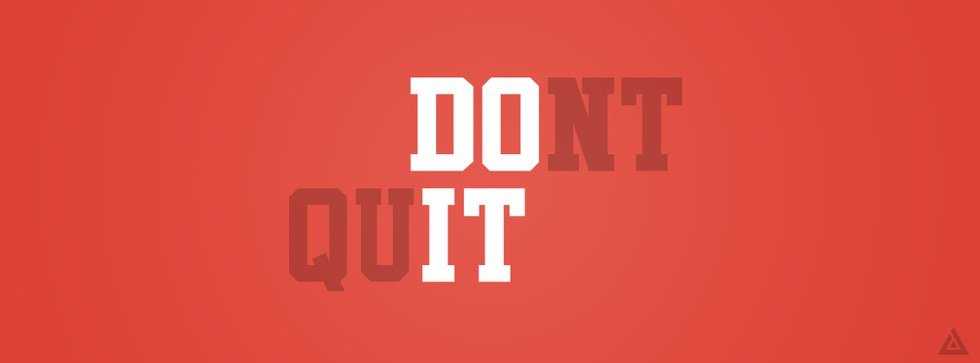 When You Feel Like Quitting...