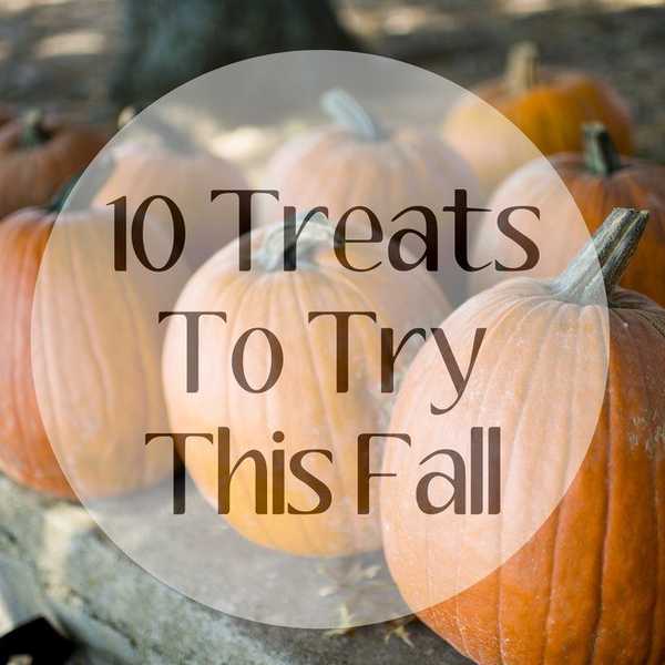 10 Treats To Try This Fall