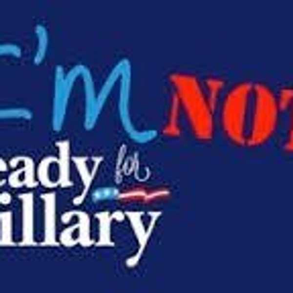 5 Reasons Why I'm Not "Ready for Hillary"