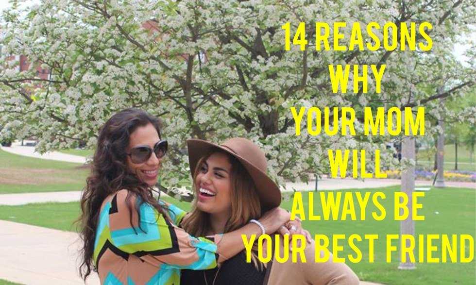 14 Reasons Why Your Mom Will Always Be Your Bestfriend