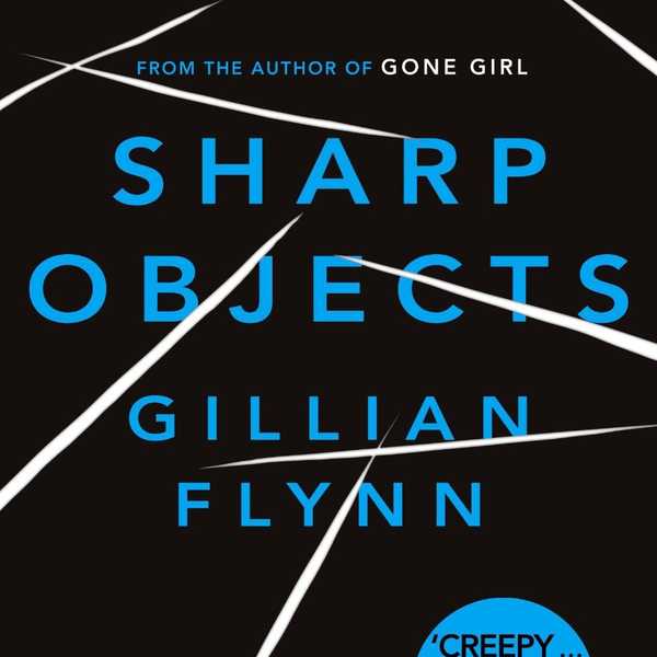Book Review: "Sharp Objects" By Gillian Flynn