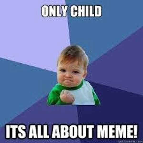 The Life And Times Of An Only Child