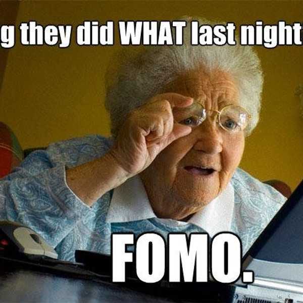 Fear Of Missing Out (FOMO)