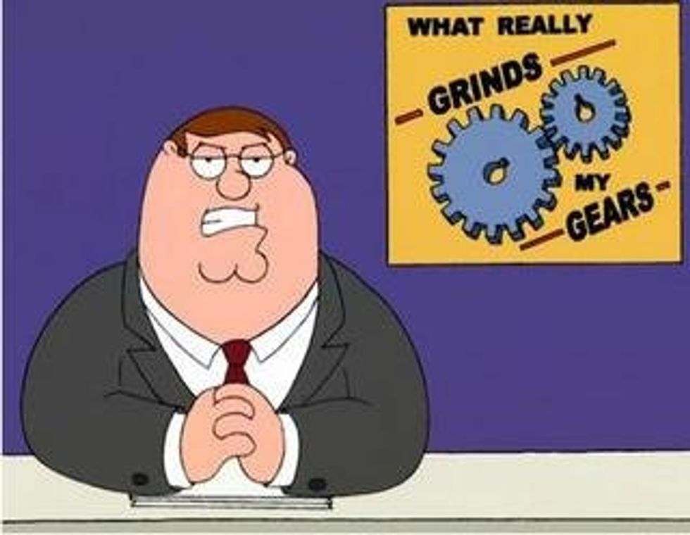 You Know What Really Grinds My Gears? (7 Things that I Have Observed About Our Society)