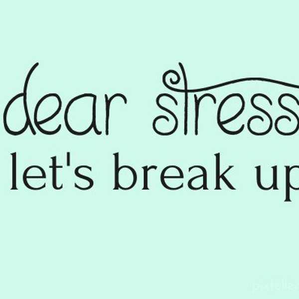 How to Break Up With Stress
