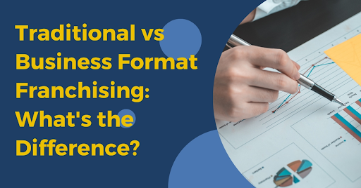 Traditional vs Business Format Franchising: What's the Difference?