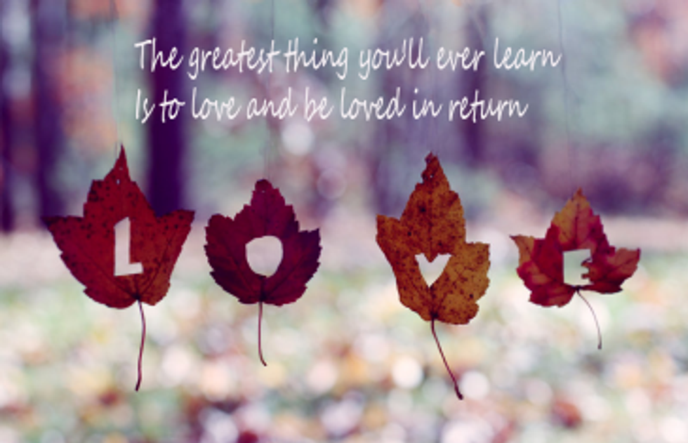 To Love And Be Loved In Return Is Everything