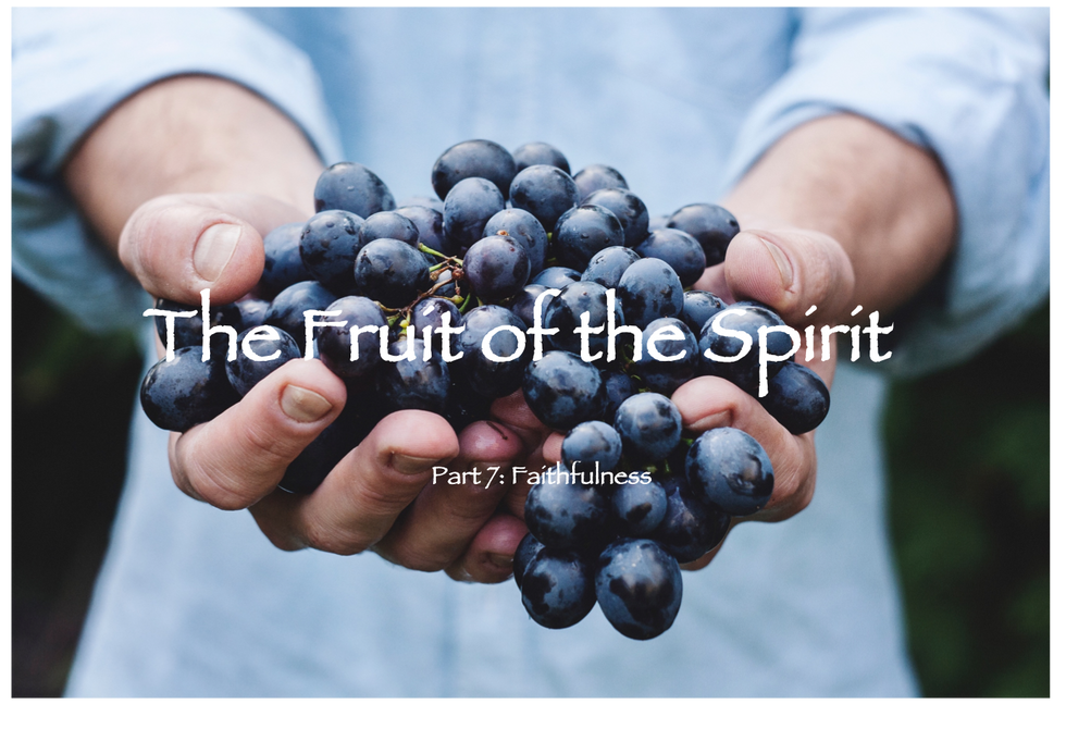 The Fruit of the Spirit: Faithfulness