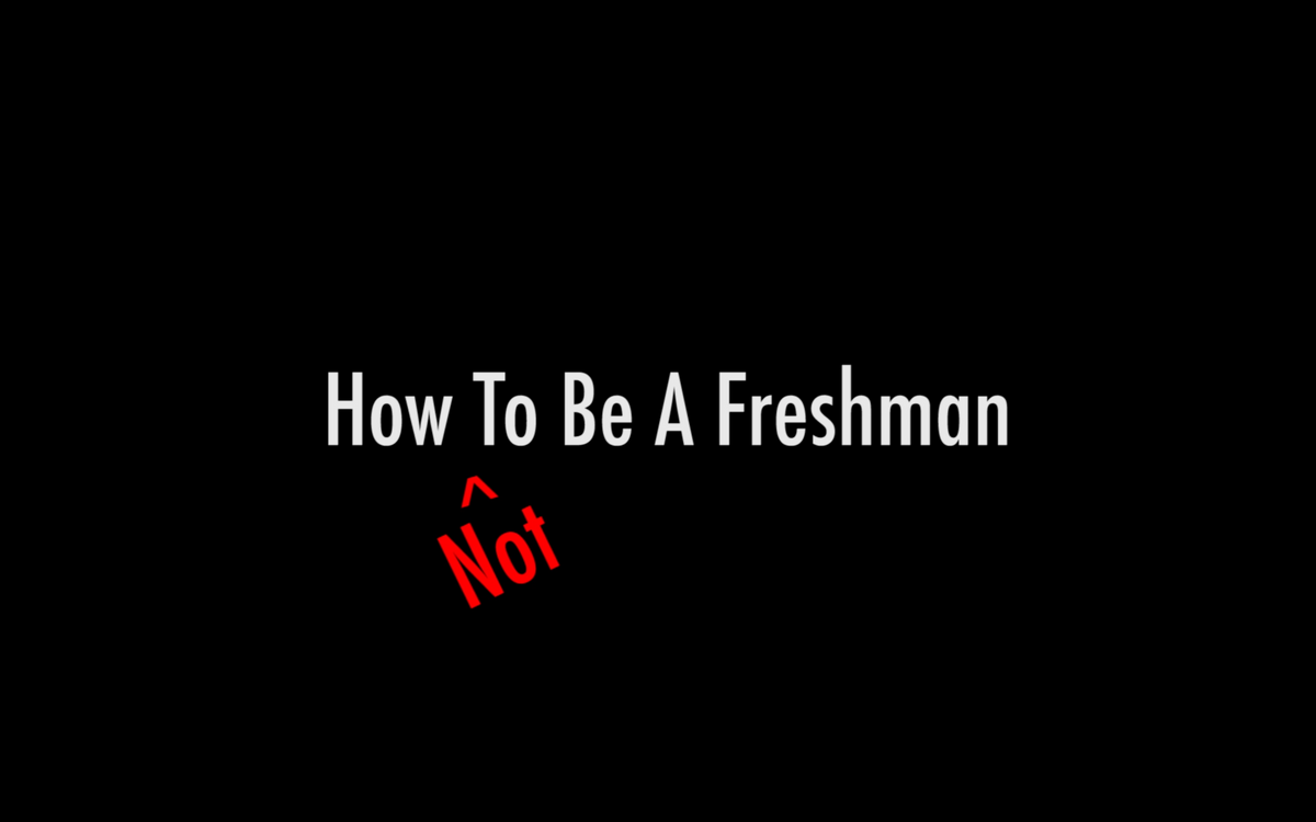 How Not To Be A Freshman