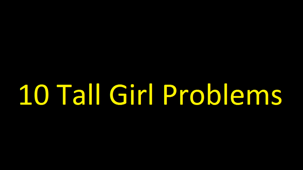 10 Problems All Tall Girls Have