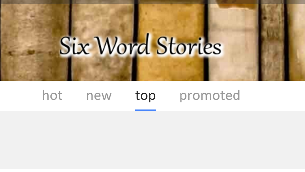 Six Word Stories Are The Best