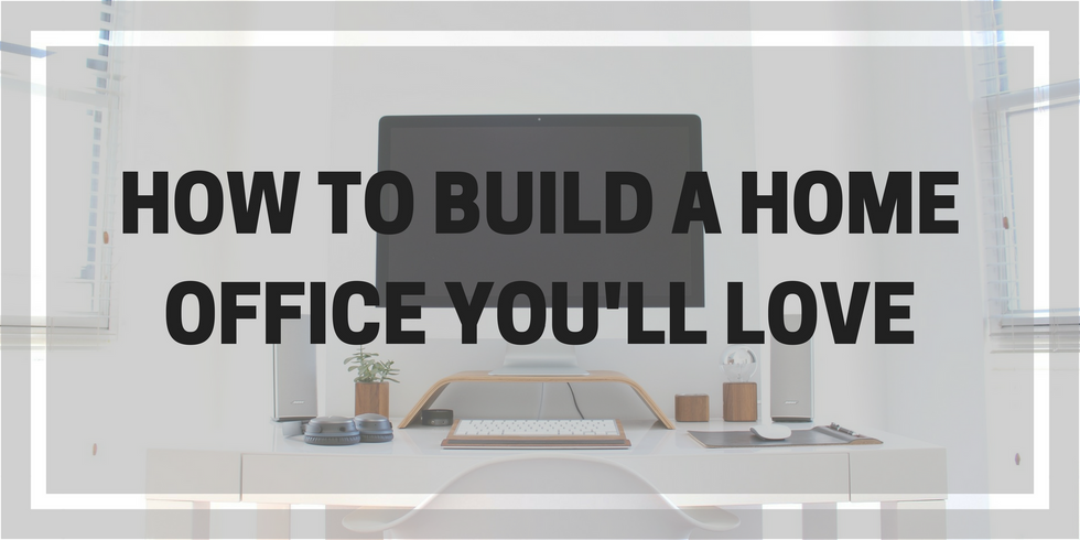 How To Build A Home Office You'll Love