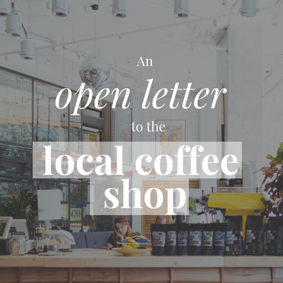 An Open Letter to the Local Coffee Shop