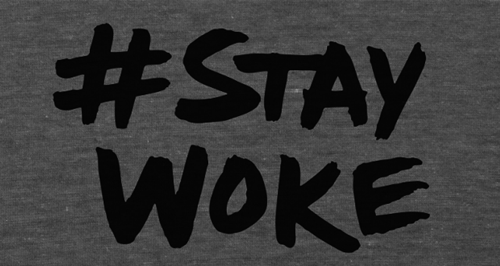 We Need To Stay Woke About What’s Going On In Our World