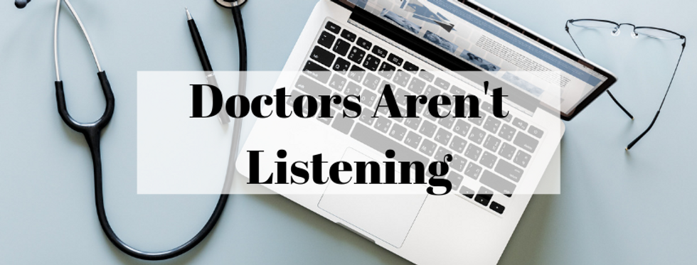 Doctors Aren't Listening to Their Patients.