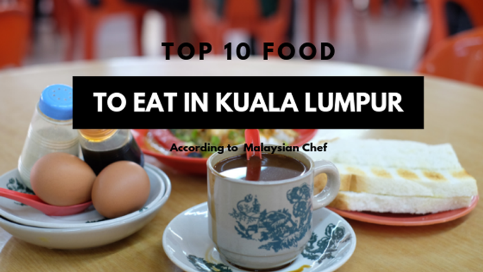 Top 10 Food To Eat In Kuala Lumpur, Malaysia