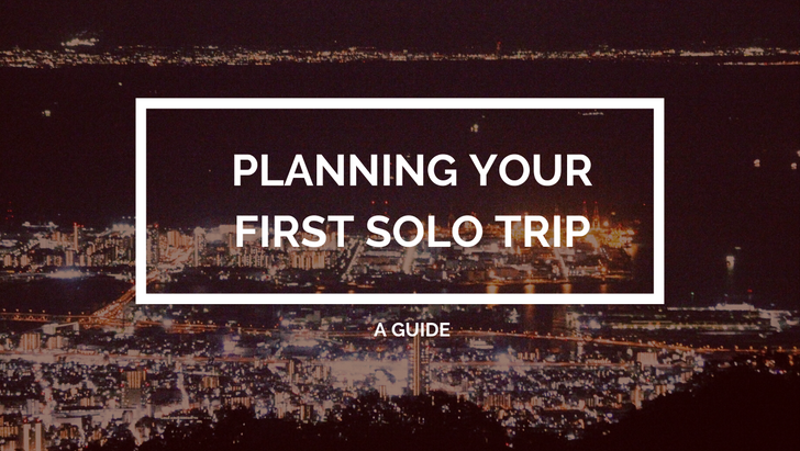 Planning Your First Solo Trip: A Guide To Achieving Your Travel Freedom