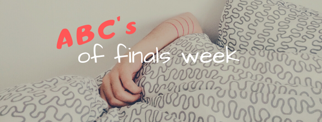 The ABC's Of Finals Week