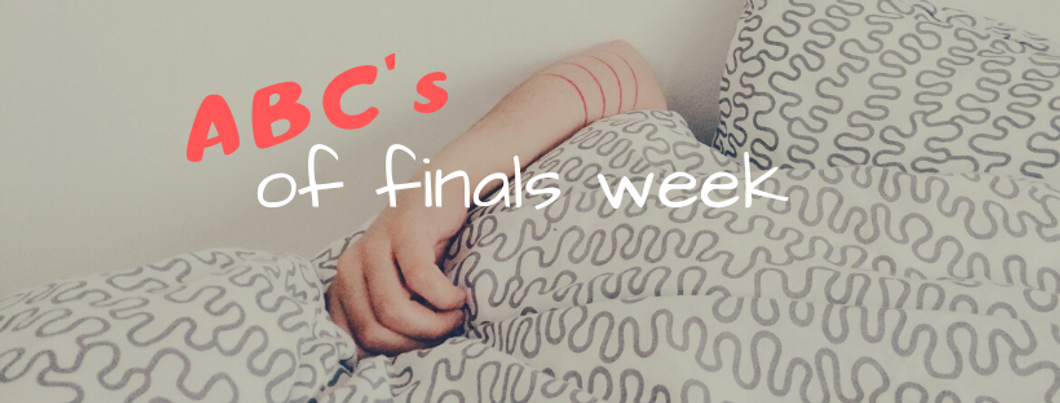 The ABC's Of Finals Week