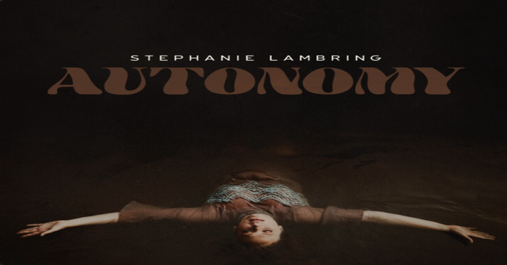 After Five Years, Stephanie Lambring Is Revived By Autonomy