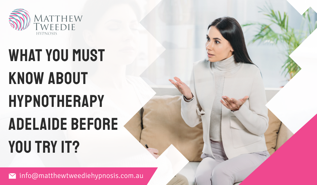 What You Must Know About Hypnotherapy Adelaide before You Try It?