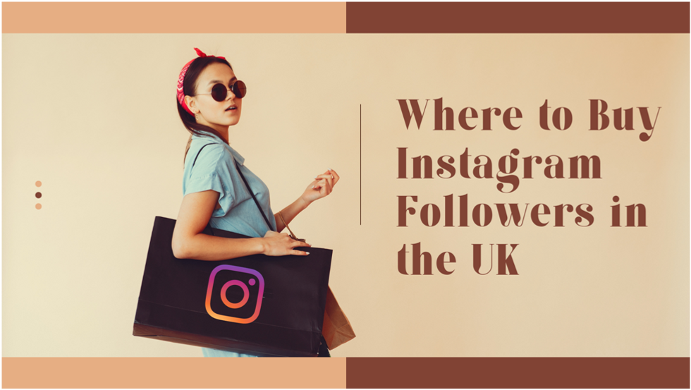 Where to Buy Instagram Followers in the UK: An Insider's Guide