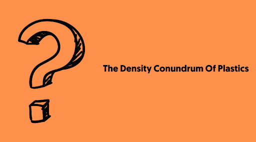 The Density Conundrum By Plastics